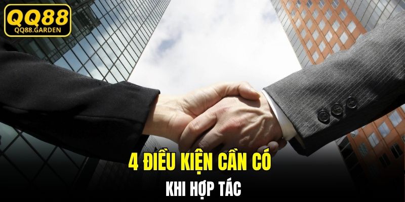 4 điều kiện cần có khi hợp tác 